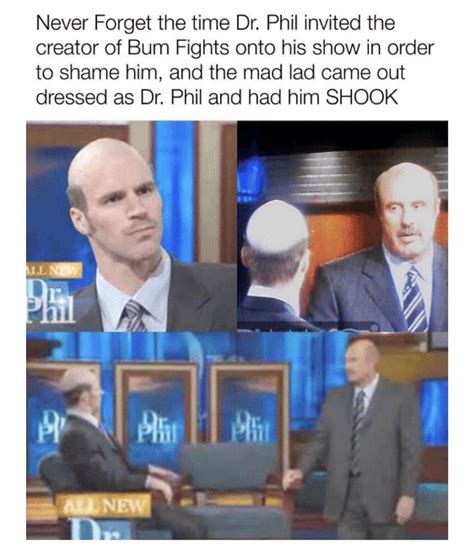 dr phil bumfights